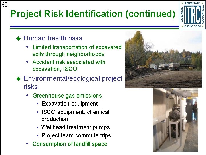 65 Project Risk Identification (continued) u Human health risks • Limited transportation of excavated