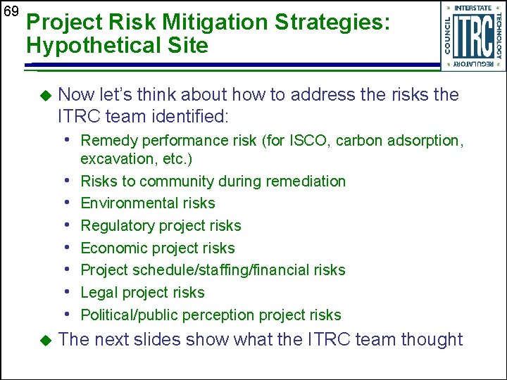 69 Project Risk Mitigation Strategies: Hypothetical Site u Now let’s think about how to