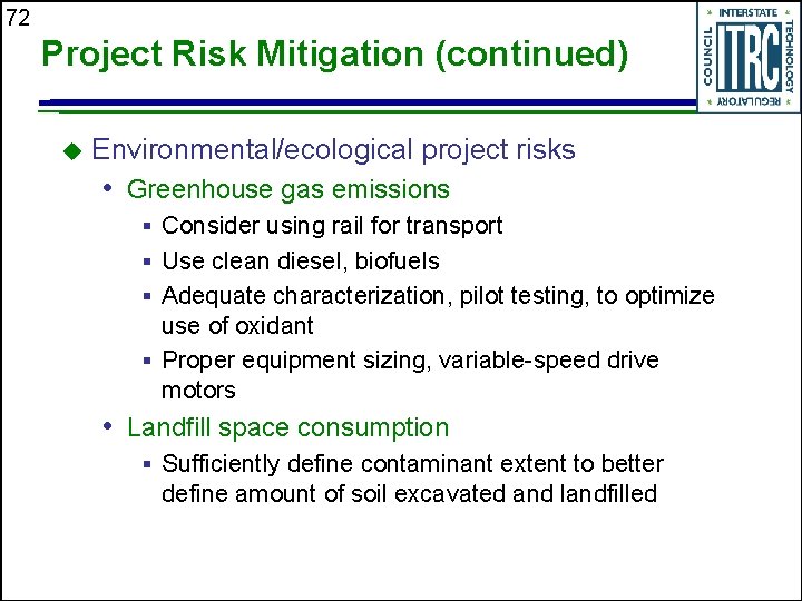 72 Project Risk Mitigation (continued) u Environmental/ecological project risks • Greenhouse gas emissions §