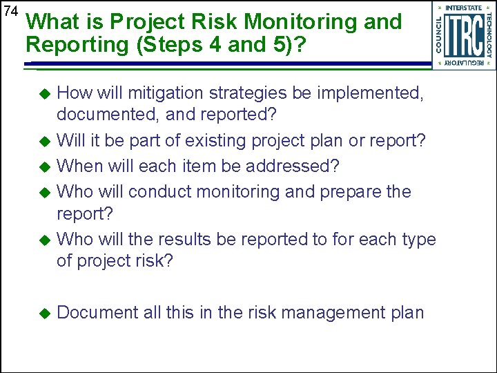 74 What is Project Risk Monitoring and Reporting (Steps 4 and 5)? How will