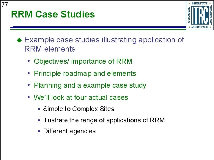 77 RRM Case Studies u Example case studies illustrating application of RRM elements •