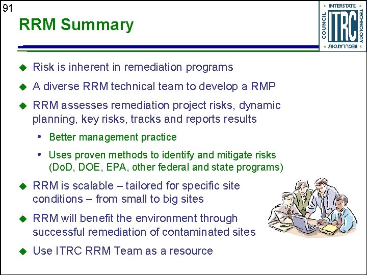 91 RRM Summary u Risk is inherent in remediation programs u A diverse RRM