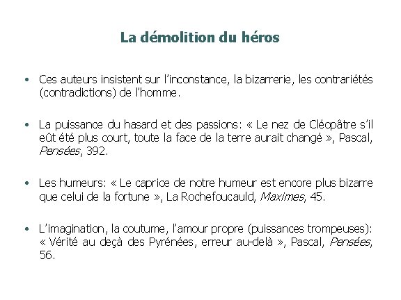 La démolition du héros • Ces auteurs insistent sur l’inconstance, la bizarrerie, les contrariétés