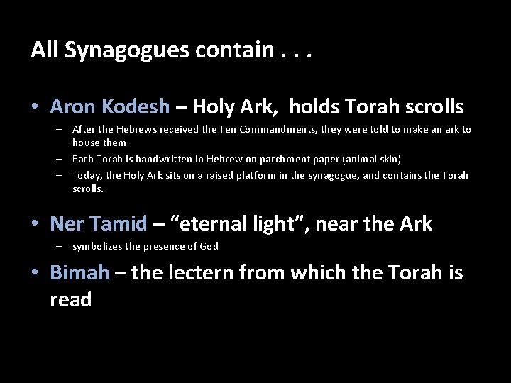 All Synagogues contain. . . • Aron Kodesh – Holy Ark, holds Torah scrolls