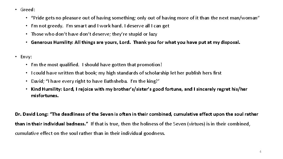  • Greed: • “Pride gets no pleasure out of having something; only out