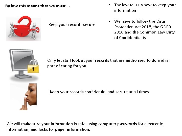 By law this means that we must…. Keep your records secure • The law
