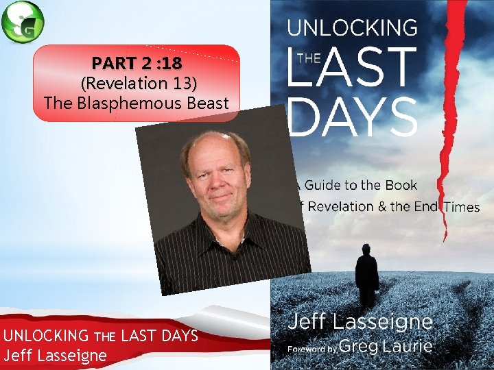 PART 2 : 18 (Revelation 13) The Blasphemous Beast UNLOCKING THE LAST DAYS Jeff