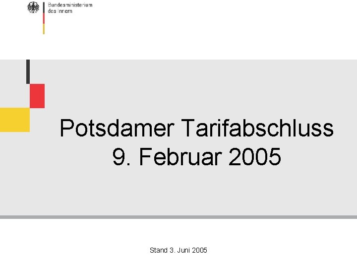 Potsdamer Tarifabschluss 9. Februar 2005 Stand 3. Juni 2005 