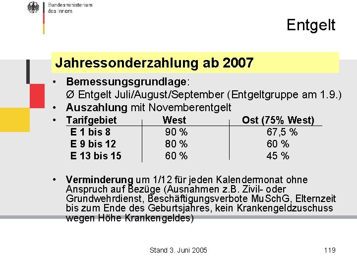 Entgelt Jahressonderzahlung ab 2007 • Bemessungsgrundlage: Ø Entgelt Juli/August/September (Entgeltgruppe am 1. 9. )