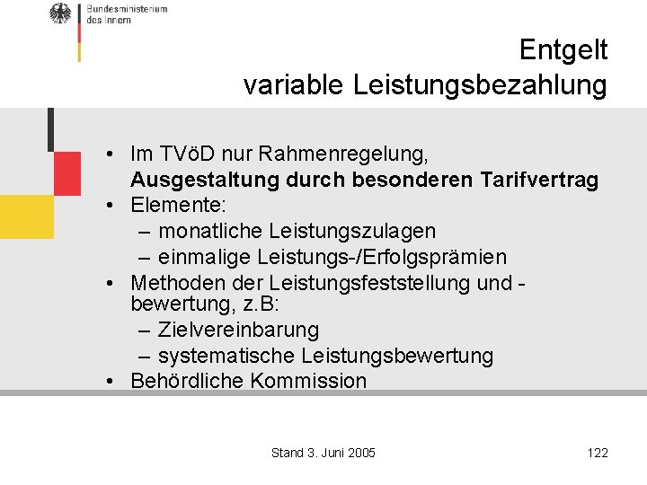 Entgelt variable Leistungsbezahlung • Im TVöD nur Rahmenregelung, Ausgestaltung durch besonderen Tarifvertrag • Elemente: