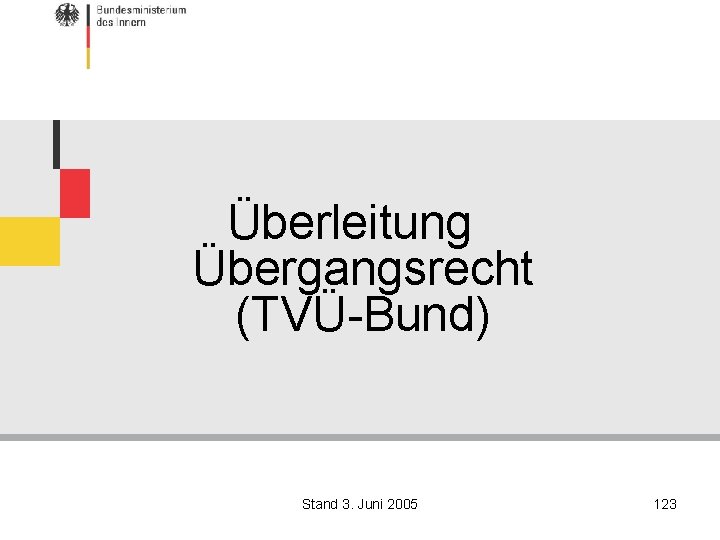 Überleitung Übergangsrecht (TVÜ-Bund) Stand 3. Juni 2005 123 
