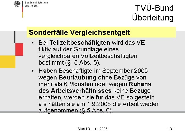 TVÜ-Bund Überleitung Sonderfälle Vergleichsentgelt • Bei Teilzeitbeschäftigten wird das VE fiktiv auf der Grundlage