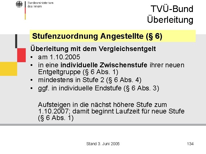 TVÜ-Bund Überleitung Stufenzuordnung Angestellte (§ 6) Überleitung mit dem Vergleichsentgelt • am 1. 10.