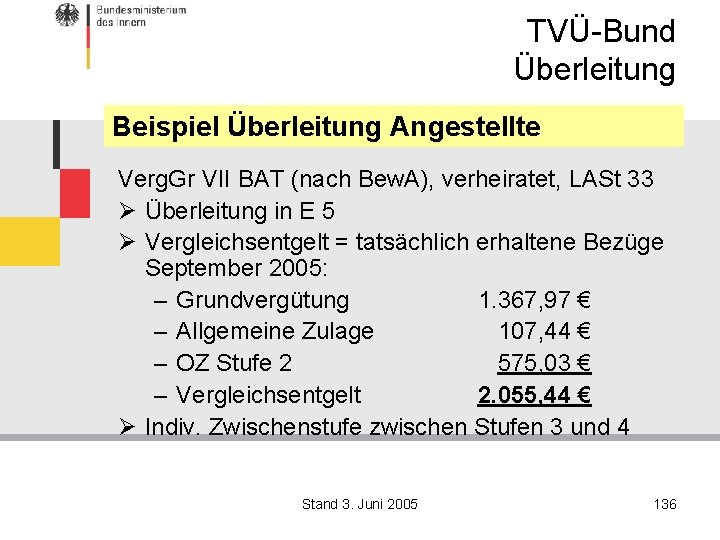 TVÜ-Bund Überleitung Beispiel Überleitung Angestellte Verg. Gr VII BAT (nach Bew. A), verheiratet, LASt