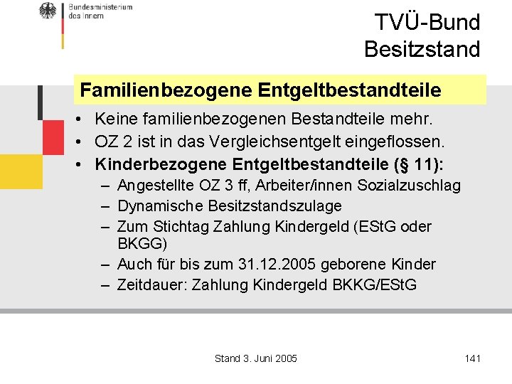 TVÜ-Bund Besitzstand Familienbezogene Entgeltbestandteile • Keine familienbezogenen Bestandteile mehr. • OZ 2 ist in