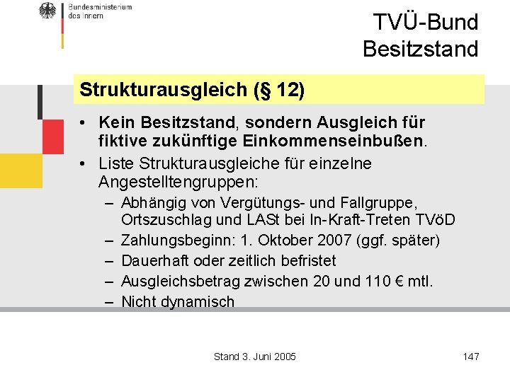 TVÜ-Bund Besitzstand Strukturausgleich (§ 12) • Kein Besitzstand, sondern Ausgleich für fiktive zukünftige Einkommenseinbußen.