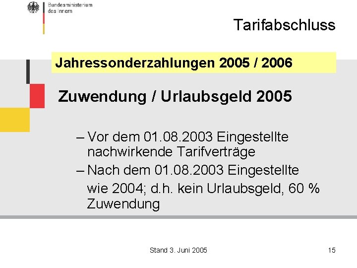 Tarifabschluss Jahressonderzahlungen 2005 / 2006 Zuwendung / Urlaubsgeld 2005 – Vor dem 01. 08.