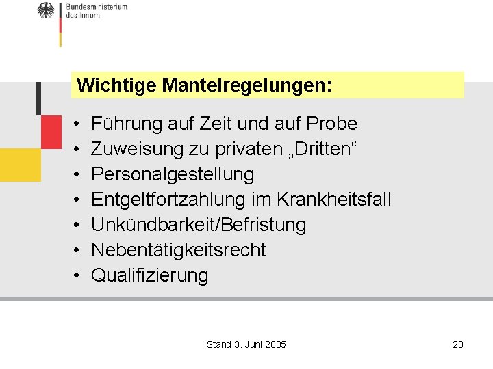 Wichtige Mantelregelungen: • • Führung auf Zeit und auf Probe Zuweisung zu privaten „Dritten“