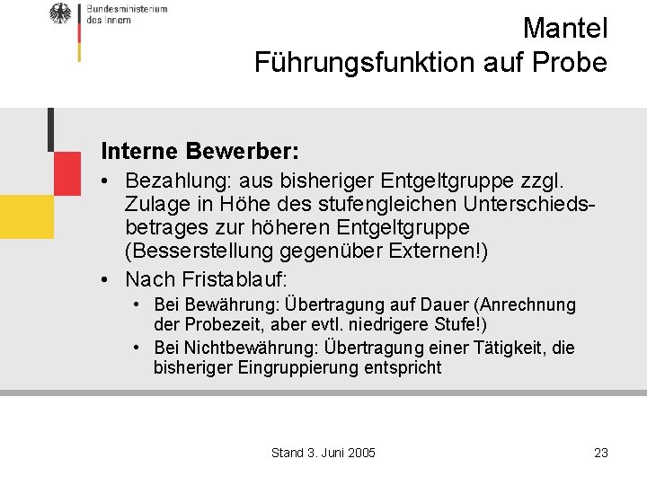 Mantel Führungsfunktion auf Probe Interne Bewerber: • Bezahlung: aus bisheriger Entgeltgruppe zzgl. Zulage in