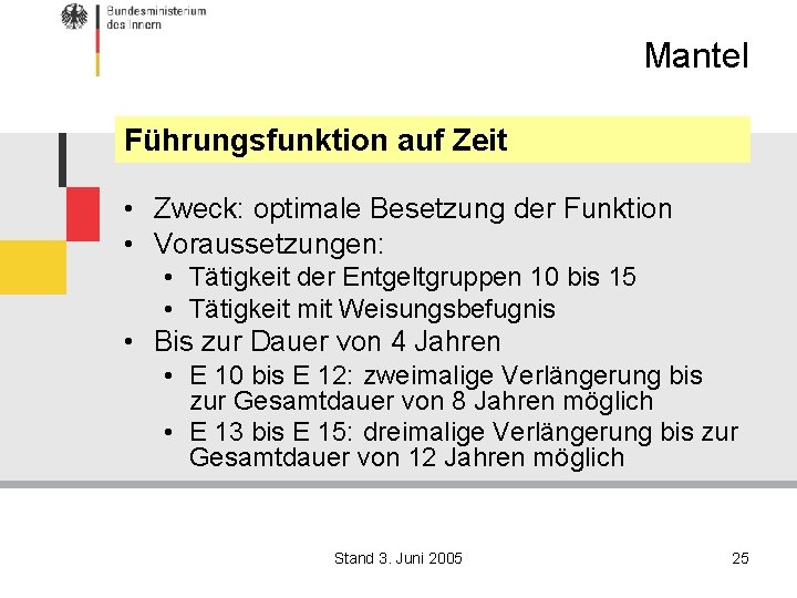 Mantel Führungsfunktion auf Zeit • Zweck: optimale Besetzung der Funktion • Voraussetzungen: • Tätigkeit