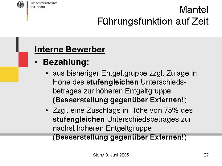 Mantel Führungsfunktion auf Zeit Interne Bewerber: • Bezahlung: • aus bisheriger Entgeltgruppe zzgl. Zulage