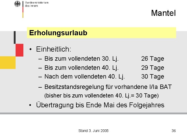 Mantel Erholungsurlaub • Einheitlich: – Bis zum vollendeten 30. Lj. – Bis zum vollendeten