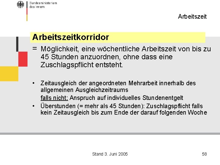 Arbeitszeitkorridor = Möglichkeit, eine wöchentliche Arbeitszeit von bis zu 45 Stunden anzuordnen, ohne dass