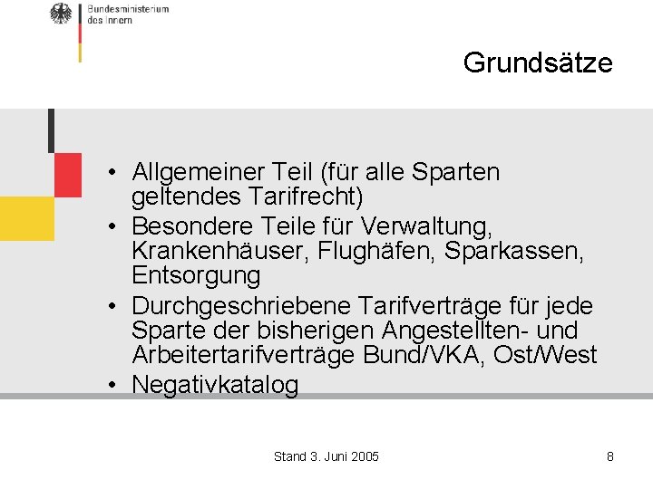 Grundsätze • Allgemeiner Teil (für alle Sparten geltendes Tarifrecht) • Besondere Teile für Verwaltung,