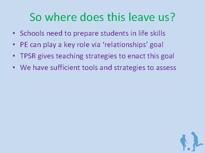 So where does this leave us? • • Schools need to prepare students in