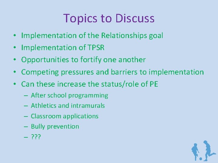 Topics to Discuss • • • Implementation of the Relationships goal Implementation of TPSR