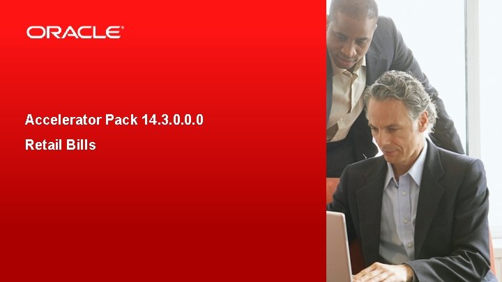 Accelerator Pack 14. 3. 0. 0. 0 Retail Bills 2 Copyright © 2019, Oracle