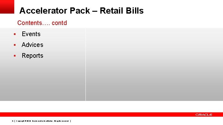 Accelerator Pack – Retail Bills Contents…. contd § Events § Advices § Reports 4