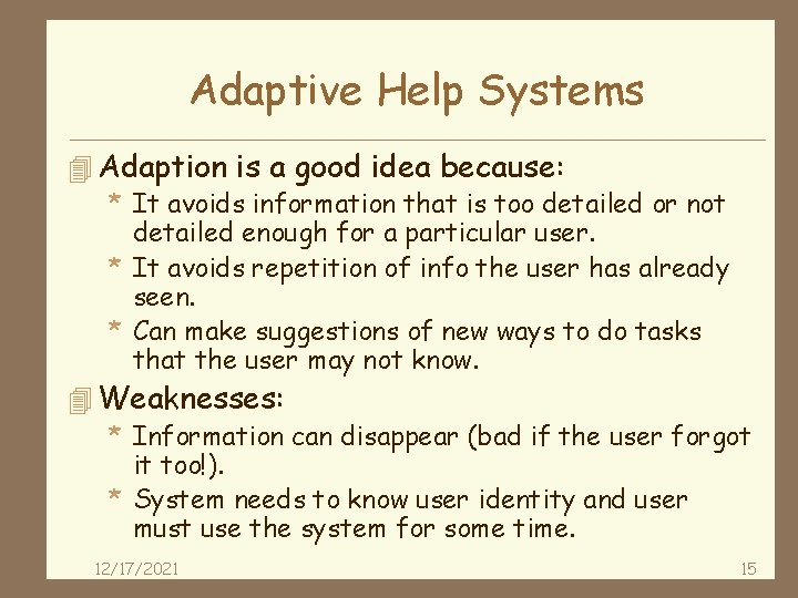 Adaptive Help Systems 4 Adaption is a good idea because: * It avoids information
