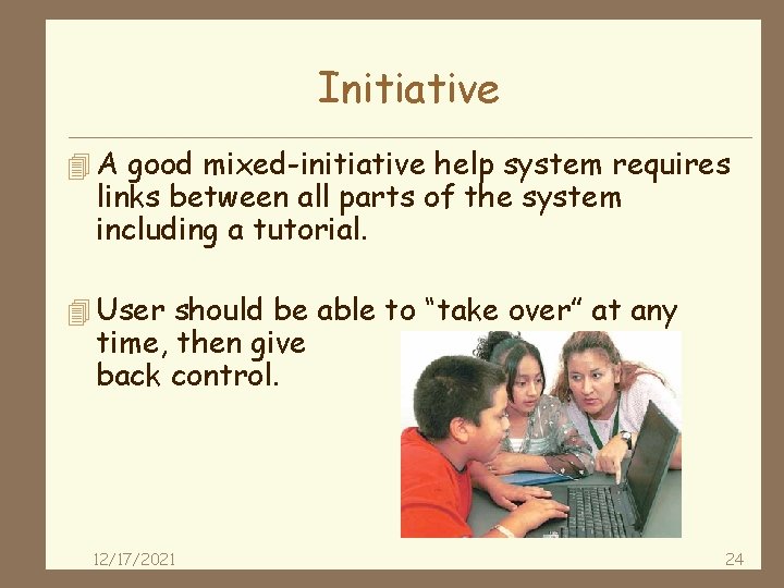 Initiative 4 A good mixed-initiative help system requires links between all parts of the