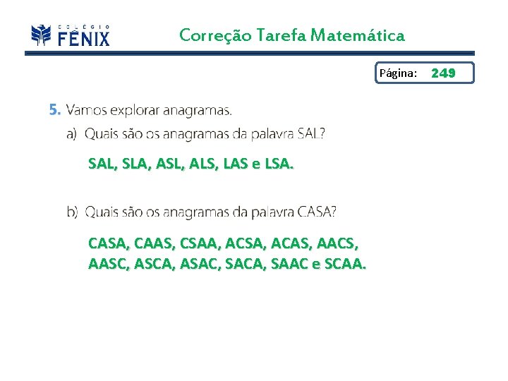 Correção Tarefa Matemática Página: SAL, SLA, ASL, ALS, LAS e LSA. CASA, CAAS, CSAA,