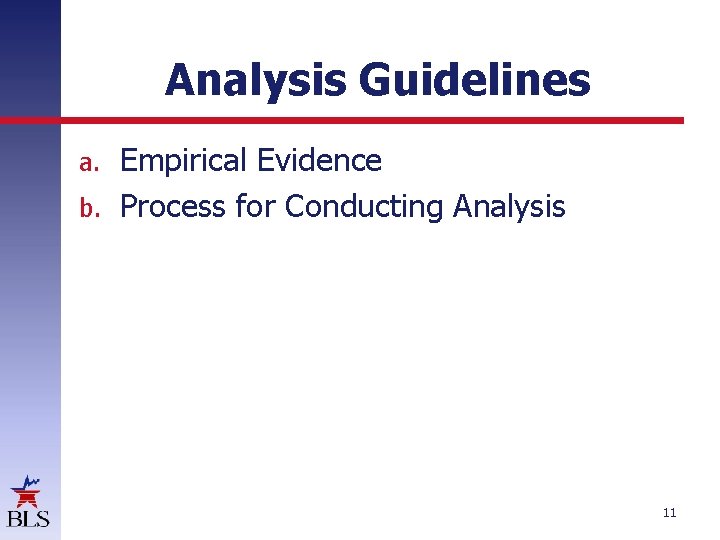 Analysis Guidelines Empirical Evidence b. Process for Conducting Analysis a. 11 Analysis Guidelines Empirical Evidence b. Process for Conducting Analysis a. 11