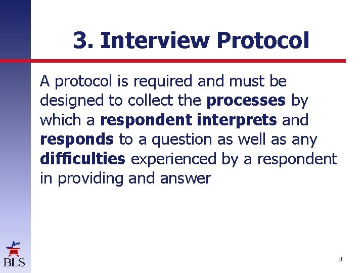 3. Interview Protocol A protocol is required and must be designed to collect the 3. Interview Protocol A protocol is required and must be designed to collect the