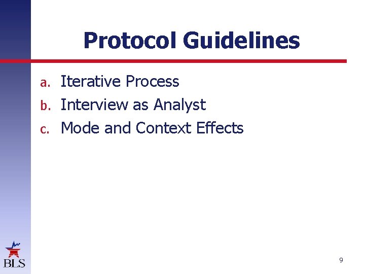 Protocol Guidelines Iterative Process b. Interview as Analyst c. Mode and Context Effects a. Protocol Guidelines Iterative Process b. Interview as Analyst c. Mode and Context Effects a.