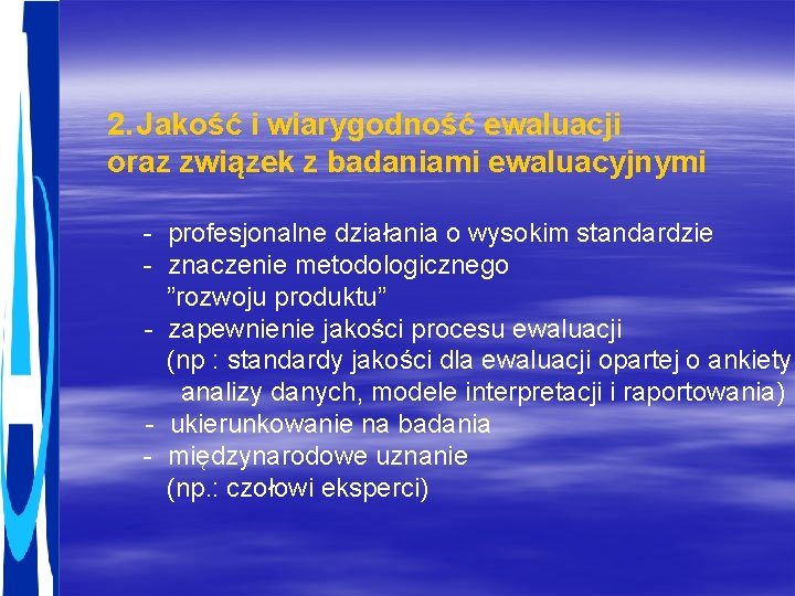 2. Jakość i wiarygodność ewaluacji oraz związek z badaniami ewaluacyjnymi - profesjonalne działania o