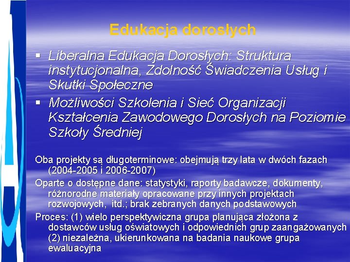 Edukacja dorosłych § Liberalna Edukacja Dorosłych: Struktura instytucjonalna, Zdolność Świadczenia Usług i Skutki Społeczne