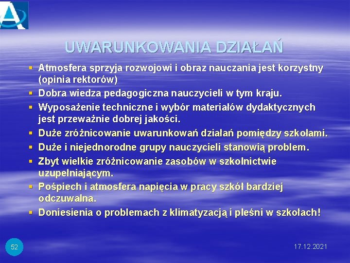 UWARUNKOWANIA DZIAŁAŃ § Atmosfera sprzyja rozwojowi i obraz nauczania jest korzystny (opinia rektorów) §