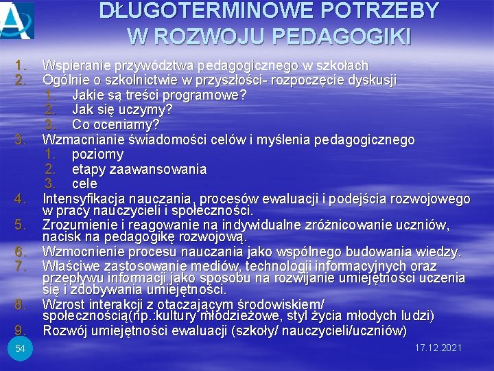 DŁUGOTERMINOWE POTRZEBY W ROZWOJU PEDAGOGIKI 1. 2. 3. 4. 5. 6. 7. 8. 9.