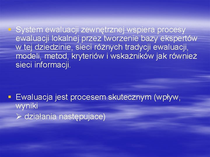 § System ewaluacji zewnętrznej wspiera procesy ewaluacji lokalnej przez tworzenie bazy ekspertów w tej