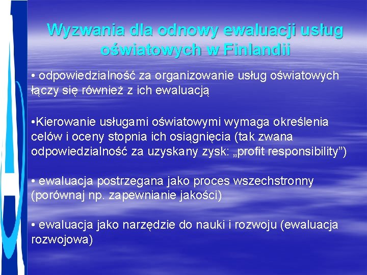 Wyzwania dla odnowy ewaluacji usług oświatowych w Finlandii • odpowiedzialność za organizowanie usług oświatowych