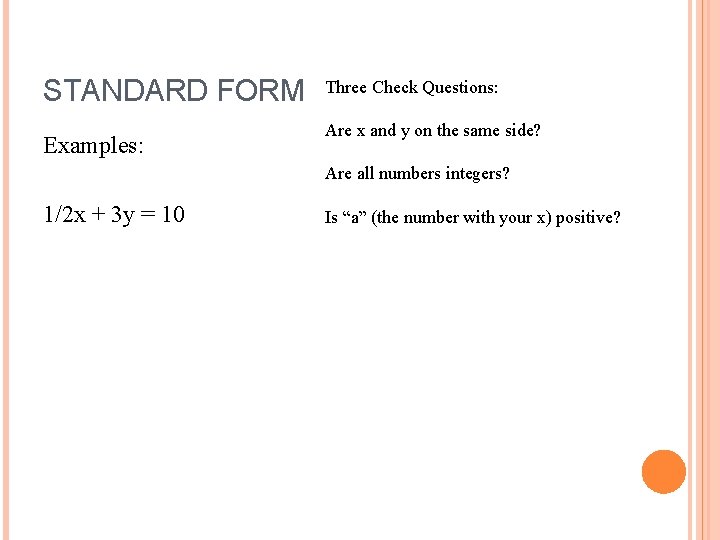 STANDARD FORM Examples: Three Check Questions: Are x and y on the same side?