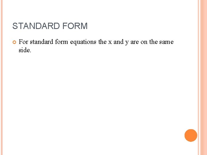 STANDARD FORM For standard form equations the x and y are on the same