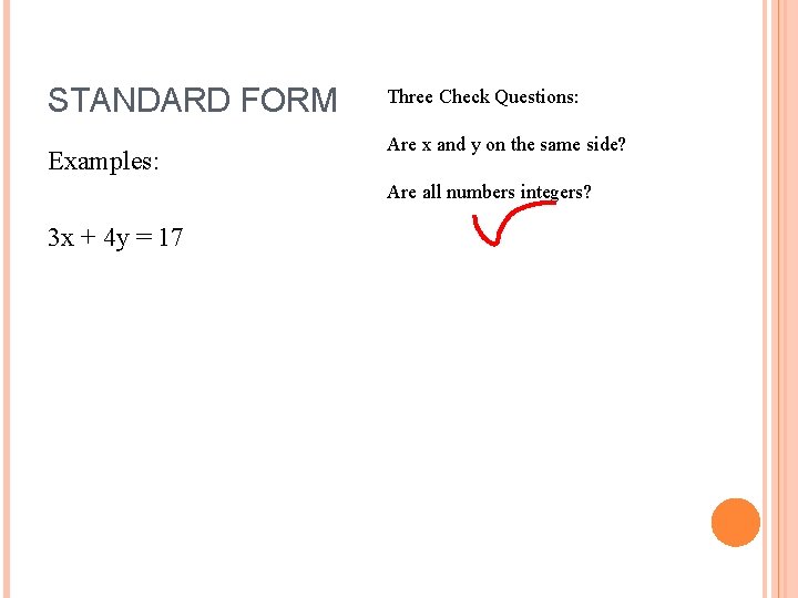 STANDARD FORM Examples: Three Check Questions: Are x and y on the same side?