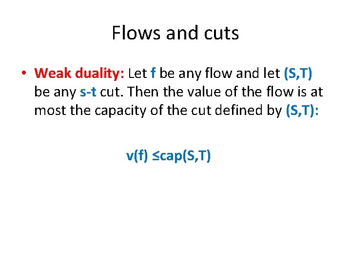 Flows and cuts • Weak duality: Let f be any flow and let (S,