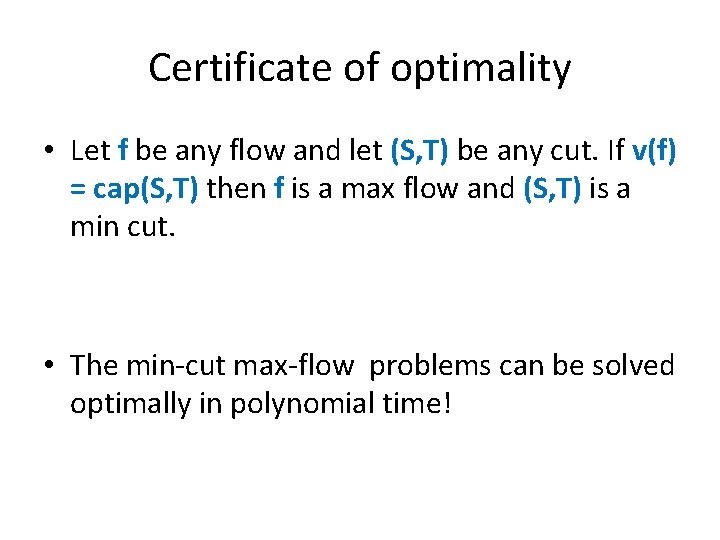 Certificate of optimality • Let f be any flow and let (S, T) be