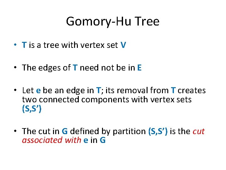 Gomory-Hu Tree • T is a tree with vertex set V • The edges
